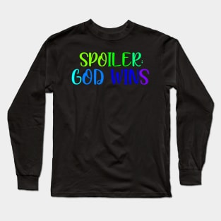 Spoiler: God wins Long Sleeve T-Shirt